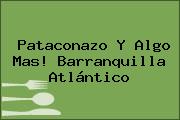 Pataconazo Y Algo Mas! Barranquilla Atlántico