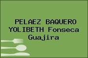 PELAEZ BAQUERO YOLIBETH Fonseca Guajira