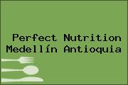 Perfect Nutrition Medellín Antioquia