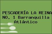 PESCADERÍA LA REINA NO. 1 Barranquilla Atlántico