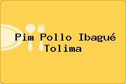 Ver pim pollo ibague tolima Pim Pollo Ibagué Tolima