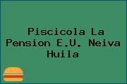 Piscicola La Pension E.U. Neiva Huila