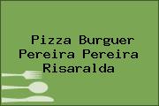 Pizza Burguer Pereira Pereira Risaralda