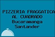 PIZZERIA FRAGGATICA AL CUADRADO Bucaramanga Santander