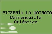 PIZZERÍA LA MATRACA Barranquilla Atlántico