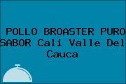 POLLO BROASTER PURO SABOR Cali Valle Del Cauca