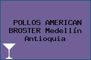 POLLOS AMERICAN BROSTER Medellín Antioquia