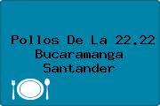 Pollos De La 22.22 Bucaramanga Santander