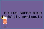 Ver pollos super rico medellin antioquia POLLOS SUPER RICO Medellín Antioquia