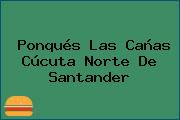 Ponqués Las Cañas Cúcuta Norte De Santander