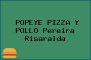 POPEYE PIZZA Y POLLO Pereira Risaralda