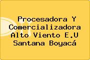 Procesadora Y Comercializadora Alto Viento E.U Santana Boyacá