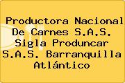 Productora Nacional De Carnes S.A.S. Sigla Produncar S.A.S. Barranquilla Atlántico