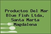 Productos Del Mar Blue Fish Ltda. Santa Marta Magdalena
