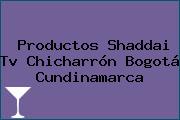 Productos Shaddai Tv Chicharrón Bogotá Cundinamarca