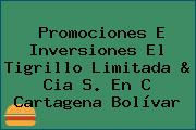 Promociones E Inversiones El Tigrillo Limitada & Cia S. En C Cartagena Bolívar