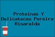 Proteinas Y Delicateces Pereira Risaralda