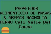 PROVEEDOR ALIMENTICIO DE MASAS & AREPAS MAGNOLIA HENAO Cali Valle Del Cauca