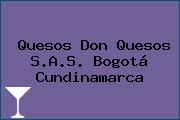 Quesos Don Quesos S.A.S. Bogotá Cundinamarca
