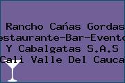 Rancho Cañas Gordas Restaurante-Bar-Eventos Y Cabalgatas S.A.S Cali Valle Del Cauca