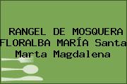 RANGEL DE MOSQUERA FLORALBA MARÍA Santa Marta Magdalena