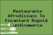 Restaurante Afrodisíaco Te Encantaré Bogotá Cundinamarca