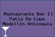 Restaurante Bar El Patio De Lupe Medellín Antioquia