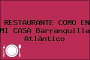 RESTAURANTE COMO EN MI CASA Barranquilla Atlántico