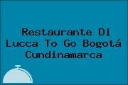 Restaurante Di Lucca To Go Bogotá Cundinamarca