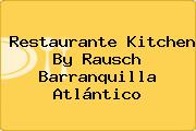 Restaurante Kitchen By Rausch Barranquilla Atlántico