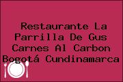 Restaurante La Parrilla De Gus Carnes Al Carbon Bogotá Cundinamarca