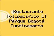 Restaurante Tolipacifico El Parque Bogotá Cundinamarca