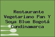 Restaurante Vegetariano Pan Y Soya Blue Bogotá Cundinamarca