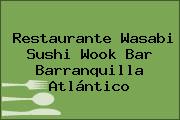 Restaurante Wasabi Sushi Wook Bar Barranquilla Atlántico
