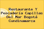 Restaurante Y Pescadería Capillas Del Mar Bogotá Cundinamarca