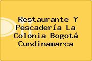 Restaurante Y Pescadería La Colonia Bogotá Cundinamarca