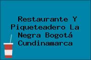 Restaurante Y Piqueteadero La Negra Bogotá Cundinamarca
