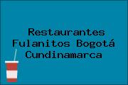 Restaurantes Fulanitos Bogotá Cundinamarca