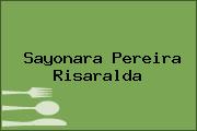 Ver sayonara pereira risaralda Sayonara Pereira Risaralda