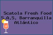 Scatola Fresh Food S.A.S. Barranquilla Atlántico
