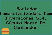 Sociedad Comercializadora Kbm Inversiones S.A. Cúcuta Norte De Santander