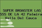 SUPER BROASTER LAS SSS DE LA 42 Palmira Valle Del Cauca