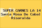 SUPER CARNES LA 14 Santa Rosa De Cabal Risaralda
