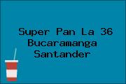 Super Pan La 36 Bucaramanga Santander