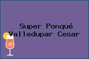 Super Ponqué Valledupar Cesar