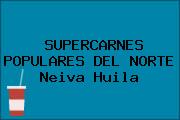 SUPERCARNES POPULARES DEL NORTE Neiva Huila