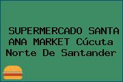 Ver supermercado santa ana market cucuta norte de santander SUPERMERCADO SANTA ANA MARKET Cúcuta Norte De Santander
