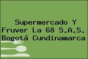 Supermercado Y Fruver La 68 S.A.S. Bogotá Cundinamarca