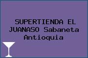 SUPERTIENDA EL JUANASO Sabaneta Antioquia
