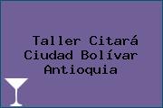 Taller Citará Ciudad Bolívar Antioquia